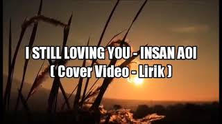 Download lagu Insan Aoi - I Still Loving You Cover Video - Lirik mp3