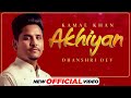 The Classics Live | Akhiyan (Official Video) | Kamal Khan | Dhanshri Dev | Latest Punjabi Songs 2021