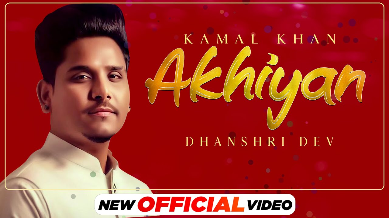 Akhiyan Song Lyrics by Kamal Khan & Dhanshri Dev