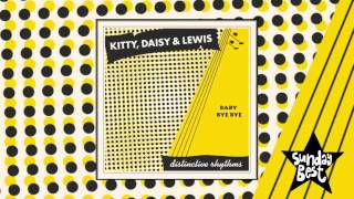 Kitty, Daisy & Lewis 'Baby Bye Bye'