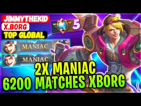 6200 Matches XBorg 2X MANIAC [ Top Global X.Borg ] JimmyTheKid - Mobile Legends Gameplay And Build