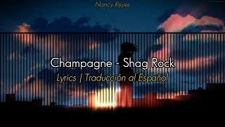 Champagne - Shag Rock | Lyrics / Traducción al Español