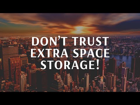 Don T Trust Extra Space Storage