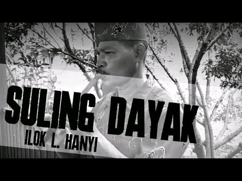 SULING DAYAK (Perform ILOK L. HANYI)