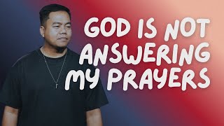 God Is Not Answering My Prayers | Stephen Prado