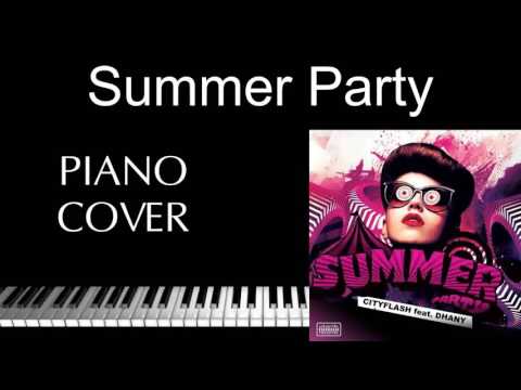 Summer Party - Cityflash feat. Dhany Piano Cover