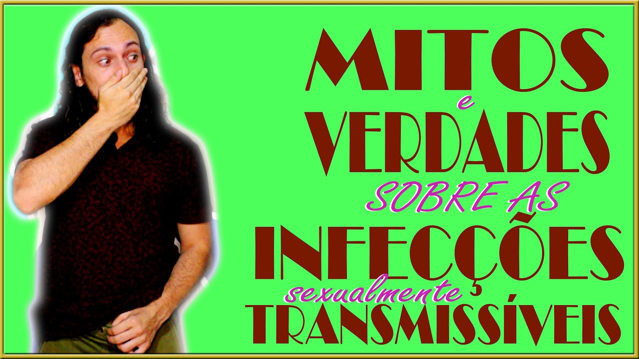 Microbiologia: Mitos e Verdades sobre as Infecções Sexualmente Transmissíveis.