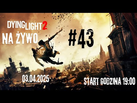 Dying Light 2 odc-43 Eksploracja / Misje / Zabawa