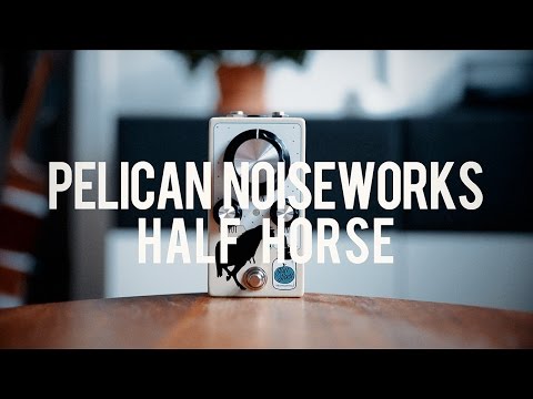 Pelican NoiseWorks Half Horse (demo)
