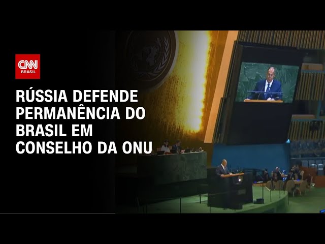 Rússia defende permanência do Brasil no Conselho de Segurança da ONU | AGORA CNN