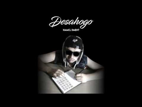 DESAHOGO/ HAMCL DMENT prod: BUDDAH SMOKER [2017]