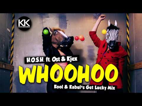 H.O.S.H. ft. Ost & Kjex - Whoohoo (Kool & Kabul's Get Lucky Mix)