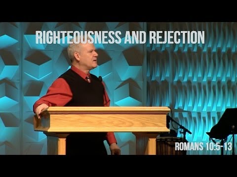 Romans 10:5-13, Righteousness and Rejection