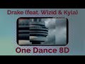 Drake (feat. Wizid & Kyla) - One Dance 8D Audio