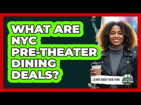 What Are NYC Pre-Theater Dining Deals?