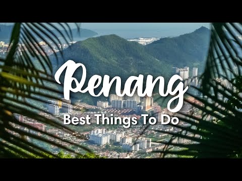 PENANG, MALAYSIA (2023) | 10 Awesome Things To Do On Penang Island