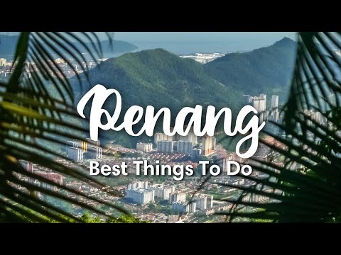 PENANG, MALAYSIA | 10 Awesome Things To Do On Penang Island