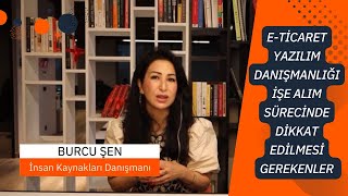 E-TİCARET YAZILIM DANIŞMANLIĞI | KARİYER YOLCUĞUNDA, İŞE ALIM SÜRECİNDE DİKKAT E