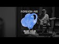 Foreign Air Blue Days Blue Hour Sessions Live At White Star