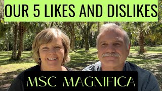 MSC MAGNIFICA- Our 5 Likes 👍 and 5 Dislikes 👎  #msc