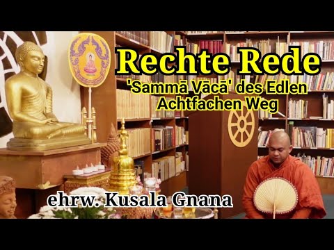 Rechte Rede - "Sammā Vācā" - ehrw. Kusalagnana Thero