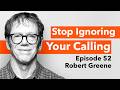 How to Find Your True Path in Life (ft. Robert Greene)