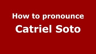 How to pronounce Catriel Soto