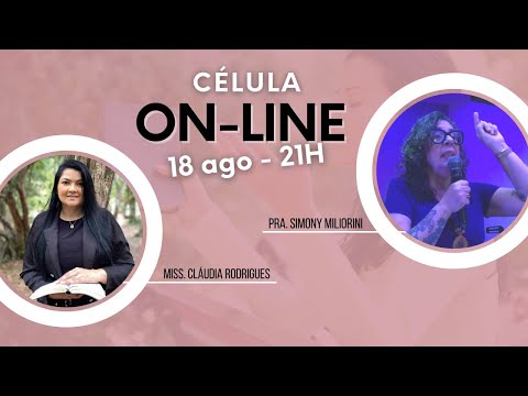 Célula online 18/08 📖 Pra. Simony Miliorini e Miss. Claudia Rodrigues.