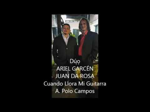 DÚO ARIEL GARCÉN & JUAN DA ROSA -  CUANDO LLORA MI GUITARRA