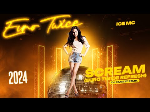 Ice MC  " Scream " Dj Ramezz Remix 2024 (Euro Twice Refresh)