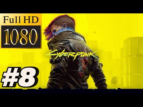 Cyberpunk 2077 - Full Gameplay Walkthrough Part 8 - No Commentary (1080p)