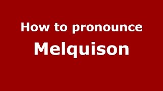 How to pronounce Melquison