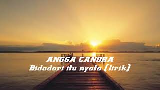 Download lagu Angga Candra - Bidadari itu Nyata (lirik) mp3 Download lagu Angga Candra - Bidadari itu Nyata (lirik) mp3