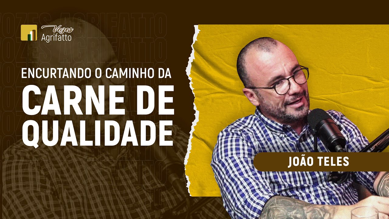 #04 - João Teles | Encurtando o caminho da carne de qualidade
