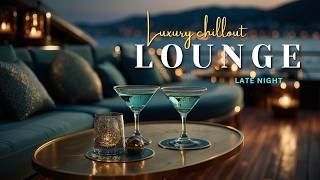 Late Night Luxury Chillout Lounge | Smooth Elegant Music for Deep Relaxation and