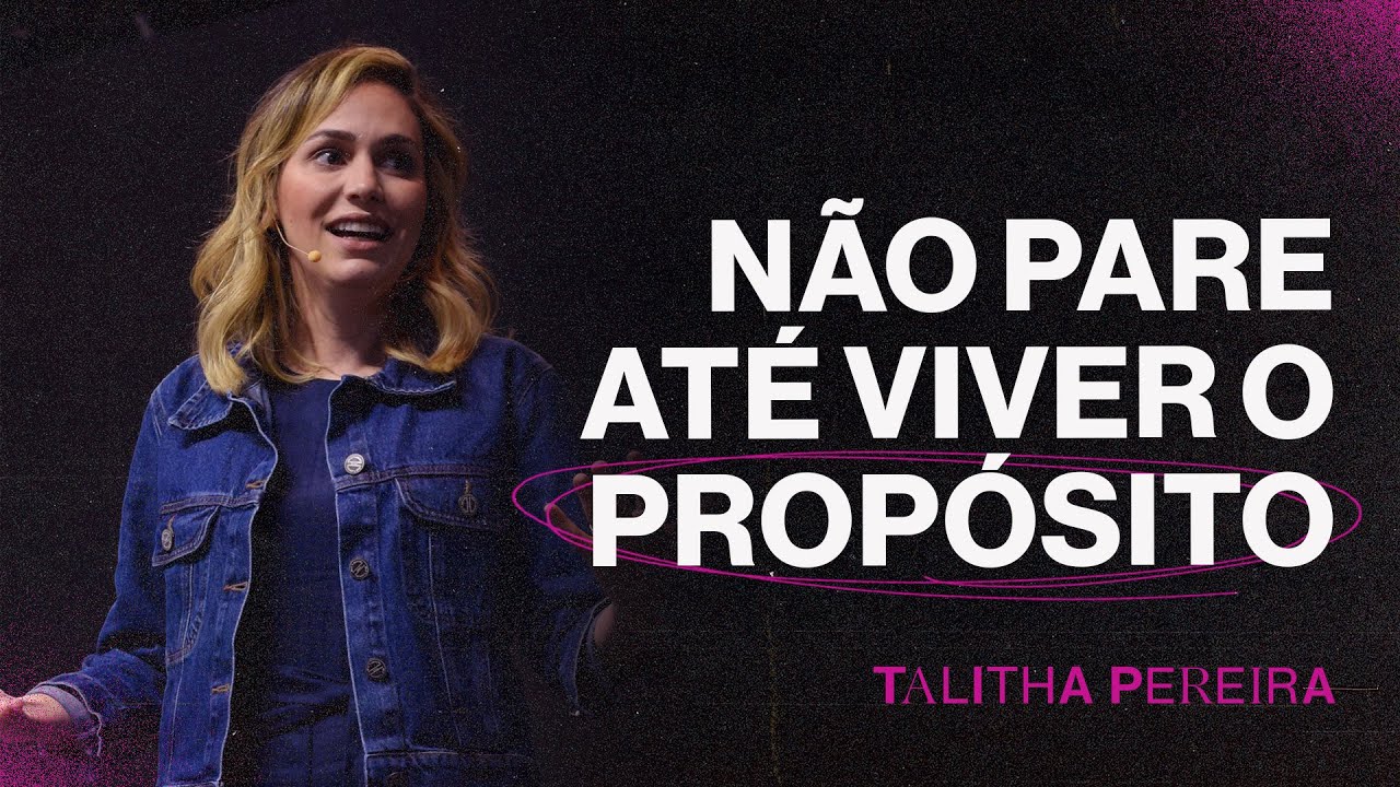 NÃO PARE ATÉ VIVER O PROPÓSITO | TALITHA PEREIRA