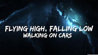 Walking On Cars - Flying High, Falling Low (Lyrics) (QHD)
