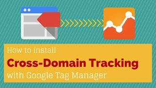 Cross Domain Tracking with Google Tag Manager and Google Analytics