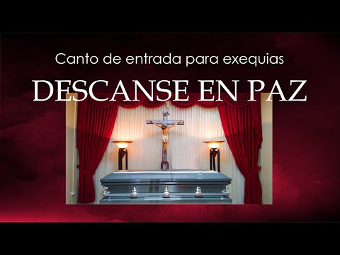 CANTO  DE ENTRADA PARA DIFUNTOS - DESCANSE EN PAZ - EXEQUIAS