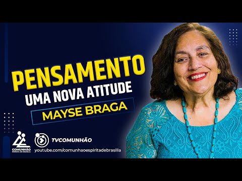 Mayse Braga 2024 | PENSAMENTO: UMA NOVA ATITUDE (PALESTRA ESPÍRITA)