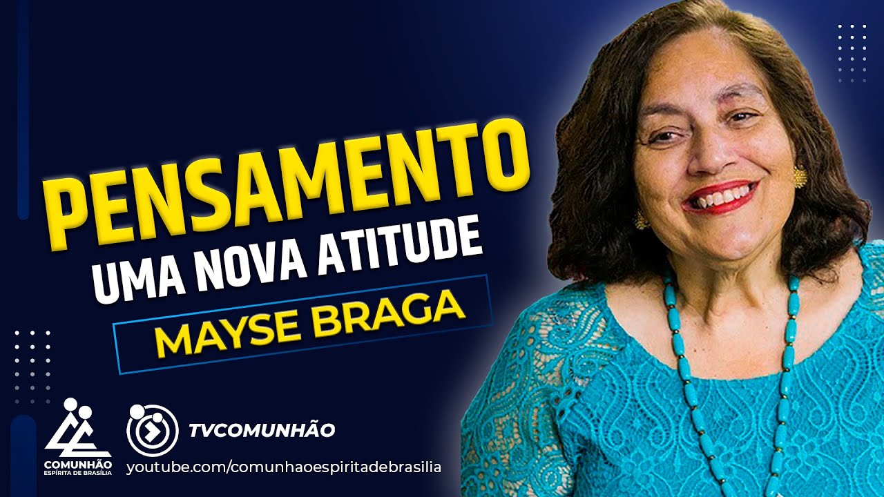 Mayse Braga 2024 | PENSAMENTO: UMA NOVA ATITUDE (PALESTRA ESPÍRITA)