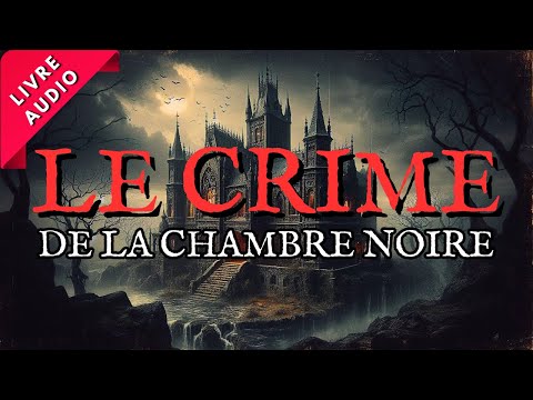 Le Crime de la Chambre Noire -  Roman Policier - Livre Audio