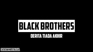 Download lagu Black Brothers - Derita Tiada Akhir ( Lyrics ) mp3