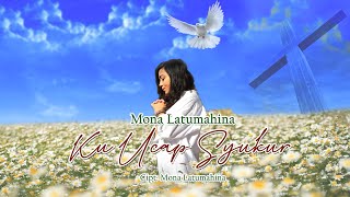 Download lagu Mona Latumahina - KU UCAP SYUKUR mp3 Download lagu Mona Latumahina - KU UCAP SYUKUR mp3
