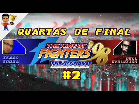 Isaac Souza vs Dell Evolution (quartas de final KOF 98) #2