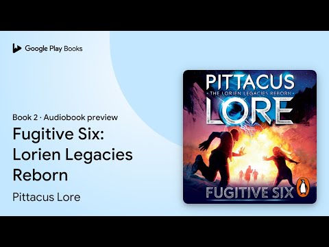 Fugitive Six: Lorien Legacies Reborn Book 2 by Pittacus Lore · Audiobook preview