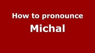 How to pronounce Michal