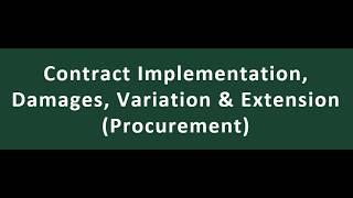 Contract Implementation, Damages, Variation  &  Extension (Procurement