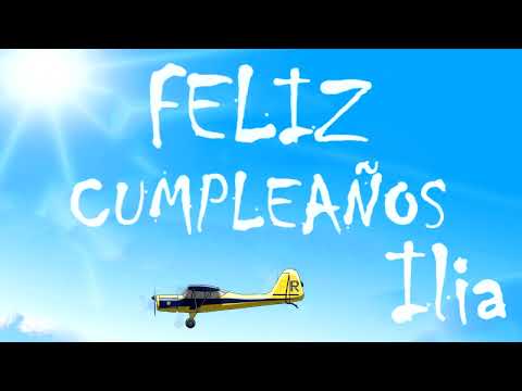 Feliz Cumpleaños Ilia | MENSAJE con AVIONETAS | Video Postales ATLASNUBEAUTOGESTION