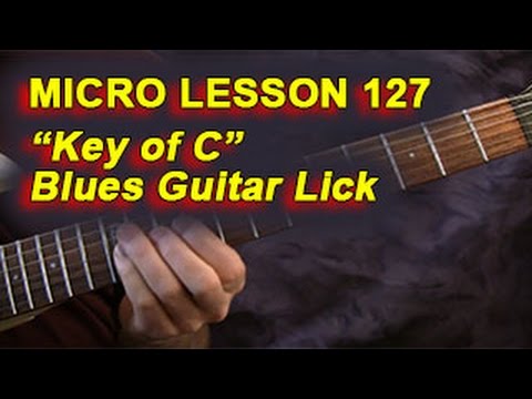 Micro Lesson 127: "Key of C" Blues Guitar Lick